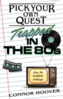 Pick Your Own Quest : Trapped in the 80s - Book