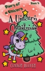 A Unicorn Christmas : A Diary of a Unicorn Adventure - Book