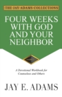 Four Weeks with God and Your Neighbor : A Devotional Workbook for Counselees and Others - Book
