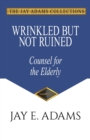 Wrinkled but Not Ruined, Counsel for the Elderly - Book