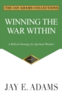 Winning the War Within : A Biblical Strategy for Spiritual Warfare - Book