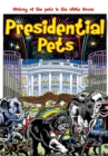 Presidential Pets : The History of the Pets in the White House - Book