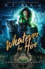 Whatever for Hire : A Magical Romantic Comedy (with a Body Count) - Book