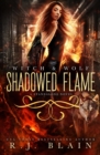 Shadowed Flame : A Witch & Wolf Novel - Book