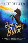Burn, Baby, Burn : A Magical Romantic Comedy (with a body count) - Book