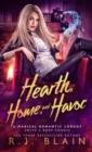 Hearth, Home, and Havoc : A Magical Romantic Comedy (with a body count) - Book