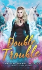 Double Trouble : A Magical Romantic Comedy (with a body count) - Book