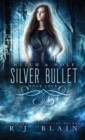 Silver Bullet : A Witch & Wolf Novel - Book