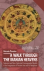 A Walk through the Iranian Heavens : Spherical and Non-Spherical Cosmographic Models in the Imagination of Ancient Iran and Its Neighbors - Book