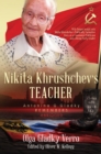 Nikita Khrushchev's Teacher: Antonina G. Gladky Remembers : With Unique Insight into Nikita Khrushchev 's Politically Formative Years as a Communist Politician and a Rising Party Leader - eBook