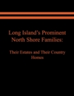 Long Island's Prominent North Shore Families : Their Estates and Their Country Homes. Volume II - Book