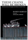 These Chains Will Be Broken : Palestinian Stories of Struggle and Defiance in Israeli Prisons - Book