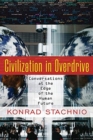 Civilization in Overdrive : Conversations at the Edge of the Human Future - Book