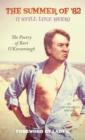 The Summer of '82 (I Still Like Beer) : The Poetry of Bart O'Kavanaugh - Book
