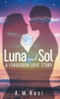 Luna and Sol : A Forbidden Love Story - Book