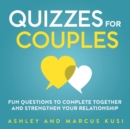 Quizzes for Couples : Fun Questions to Complete Together and Strengthen Your Relationship - Book