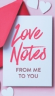 Love Notes From Me to You : A Fun and Personalized Book With Prompts to Fill Out - Book
