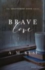 Brave Love : Shattered Cove Series Book 7 - Book