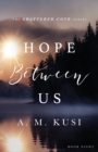 Hope Between Us : Shattered Cove Series Book 8 - Book