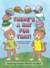 There's a Hat for That! : Exploring Careers That Fit You Best - Book