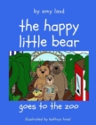 The Happy Little Bear Goes to the Zoo - Book