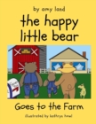 The Happy Little Bear Goes to the Farm - Book