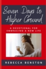 Seven Days to Higher Ground : A Devotional for Embracing a New Life - Book