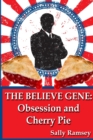 The Believe Gene : Obsession and Cherry Pie - Book
