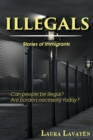 ILLEGALS : Stories of immigrants ... Can people be illegal? Are borders necessary today? - eBook