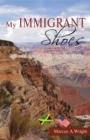 My Immigrant Shoes : Life with Questions, Hope and Gratitude - eBook