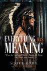 Everything has Meaning : What the Tree Stand Murders Taught me About Life, Death, and Destiny - Book