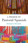A Primer of Pastoral Spanish - Book