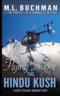Flying Above the Hindu Kush : a military Special Operations romance story - Book