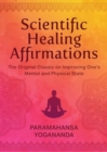 Scientific Healing Affirmations : The Original Classic for Improving One's Mental and Physical State - Book