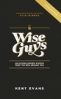 Wise Guys : Unlocking Hidden Wisdom From the Men Around You - Book