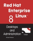 Red Hat Enterprise Linux 8 : Desktops and Administration - Book