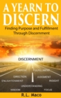 A Yearn To Discern : Finding Purpose And Fulfillment Through Discernment - Book