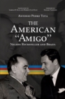 The American Amigo : Nelson Rockefeller and Brazil - Book