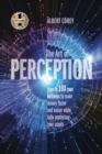 The Art of Perception : How to 10X Your Business to Make Money Faster and Easier While Fully Protecting Your Assets - Book