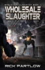 Wholesale Slaughter : Wholesale Slaughter Book One - Book
