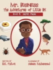 Mr. Business : The Adventures of Little BK: Book 3: Secret Places - Book