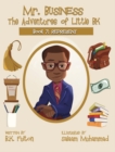 Mr. Business : The Adventures of Little BK: Book 7: Represent - Book