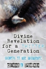 Divine Revelation for a Twitter Generation : Growing in the Prophetic - Book