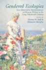 Gendered Ecologies : New Materialist Interpretations of Women Writers in the Long Nineteenth Century - Book