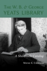 W. B. and George Yeats Library: : A Short-Title Catalog - Book