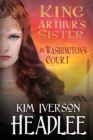 King Arthur's Sister in Washington's Court - Book
