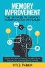 Memory Improvement - The Secrets of Memory Manipulation Revealed : Retrain Your Brain to Improve Your Memory and Discover Your Unlimited Memory Potential: Memory and Learning Exercises to Remember Mor - Book