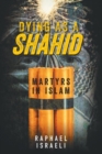 Dying as a Shahid : Martyrs in Islam - Book