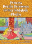 Princess Pricilla Persimmon and Prince Padishah the Plucky - Book
