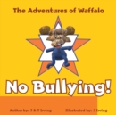 The Adventures of Waffalo : No Bullying! - Book